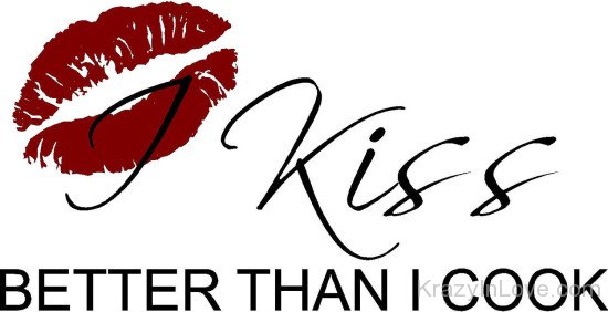 Kiss Better Than I Cook