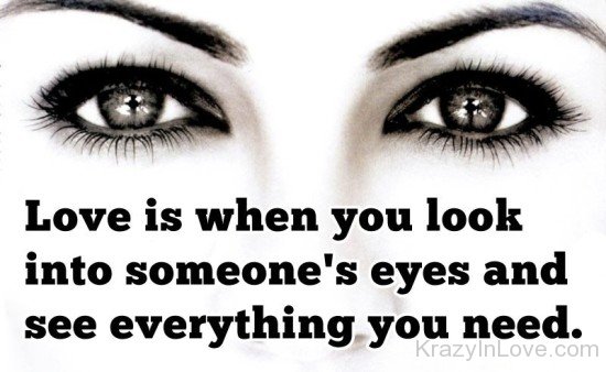 Love Is When You Look Into Someone's Eyes