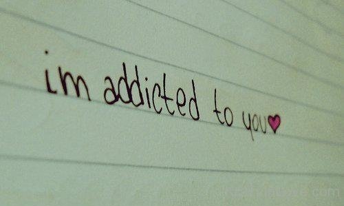 I'm Addicted To You