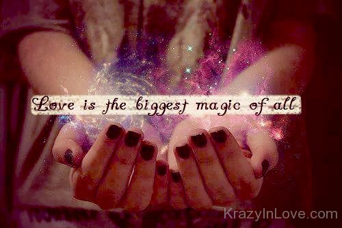 Love Is The Biggest Magic Of All