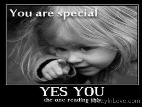 You Are Special Yes You The One Reading This