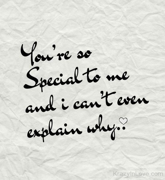 you-re-so-special-to-me-and-i-can-t-even-explain-why