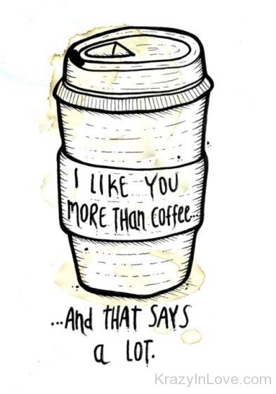 I Like You More Than Coffee