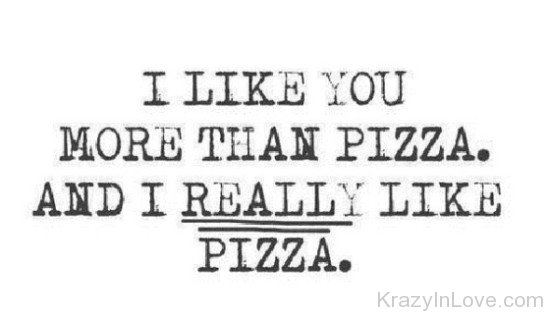 I Like You More Than Pizza