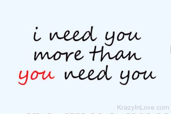 I Need You More Than You Need Me-vxz410