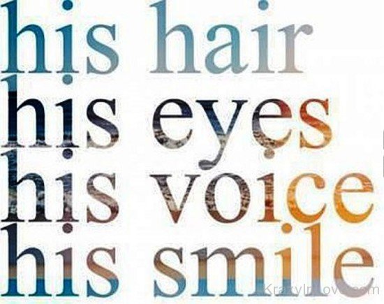 His Hair,Eyes,Voice And Smile-qw109