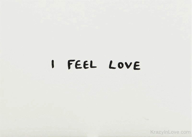 Loving this feeling перевод. I feel Love. Feel one Love. Feel Love трек. Картинки с надписью i feel Love.