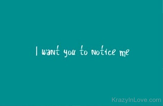 I Want You To Notice Me-tx325