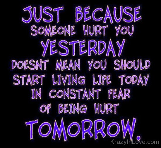 Just Because Someone Hurt You Yesterday-yt523