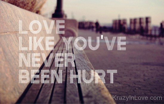 Love Like You've Never Been Hurt-re427