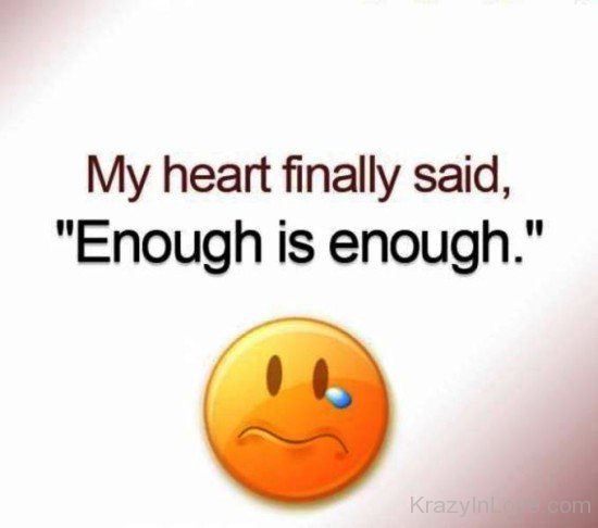 My Heart Finally Said Enough Is Enough-yt526