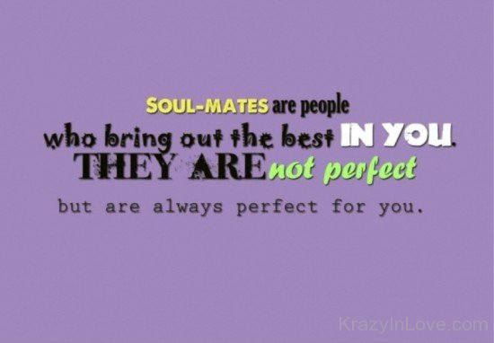 Soulmates Are People Who Bring Out The Best In You-tr519