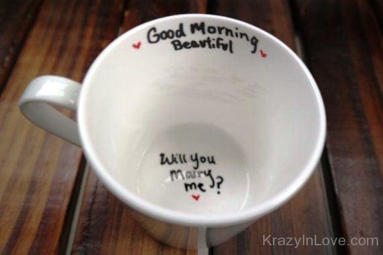 Good Morning Beautiful Will You Marry Me-yvb505