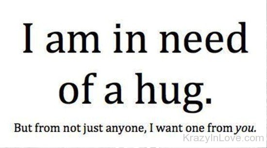 I Am In Need Of A Hug-wbu614