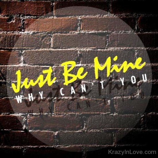 Just Be Mine Why Can't You-yvc232