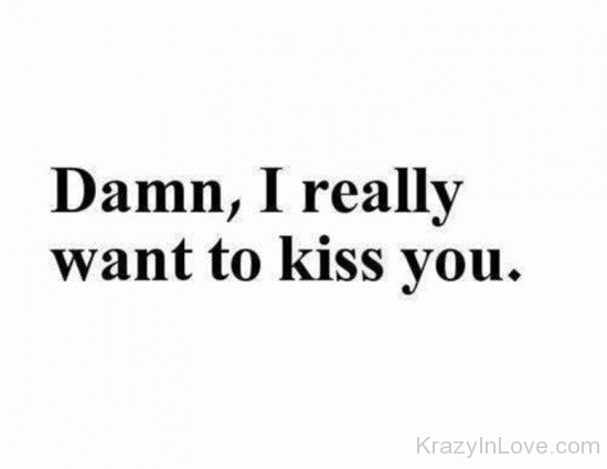 Damn,I Really Want To Kiss You-tmy7004