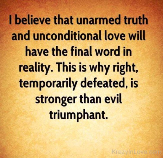 I Believe That Unarmed Truth And Unconditional Love-qaz109