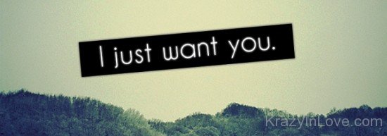 I Just Want You Image-tmy7014