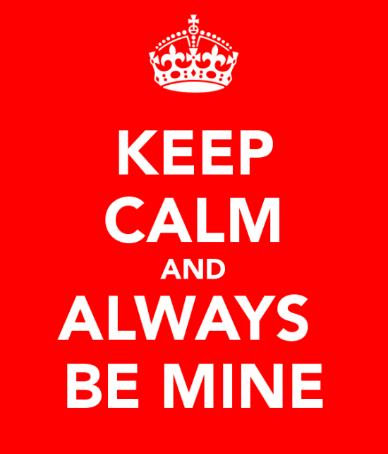 Keep Calm And Always Be Mine-thn624