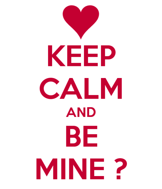 Keep Calm And Be Mine-thn626