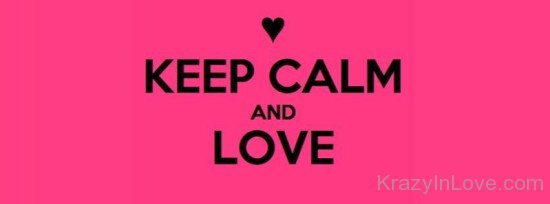 Keep Calm And Love-ybn635