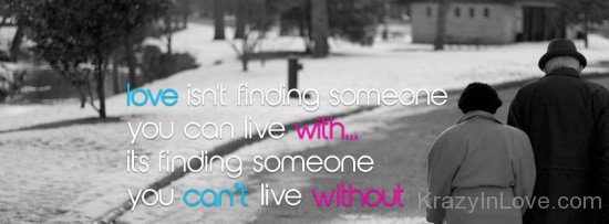 Love Isn't Finding Someone You Can Live-ybn645