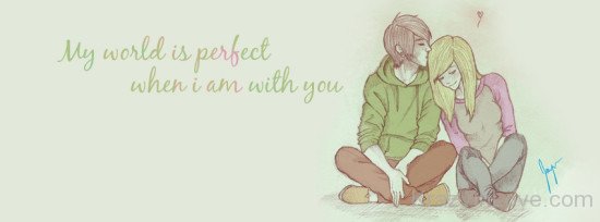 My World Is Perfect When I Am With You-ybn649