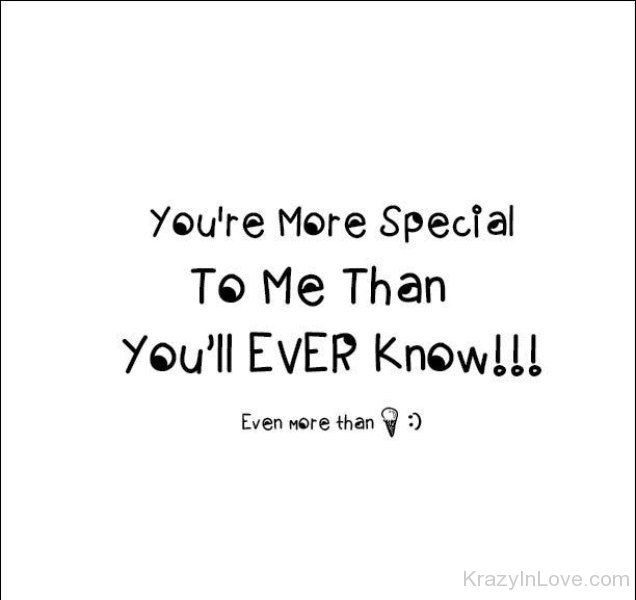 You Re More Special To Me Than You Ll Ever Know