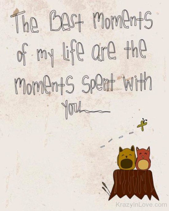 THe Best Moments Of My Life Are-yhf4734